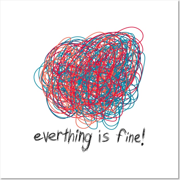 Everything is Fine Wall Art by n23tees